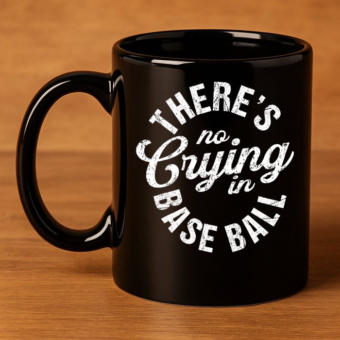 There Is No Crying In Baseball Game Day 11oz C Handle Ceramic Mug