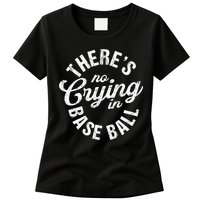 There Is No Crying In Baseball Game Day Womens T-Shirt