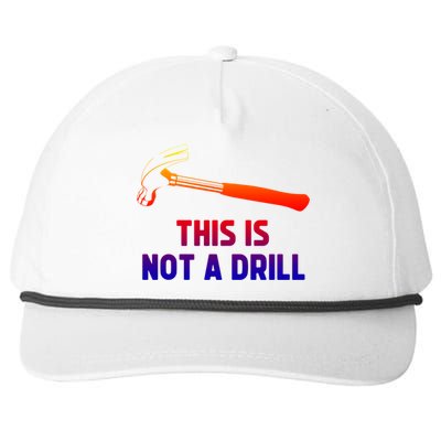 This Is Not A Drill Funny Carpenter Dad Sarcastic Gift Great Gift Snapback Five-Panel Rope Hat