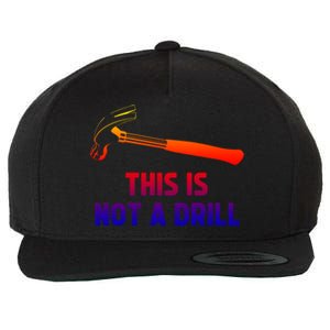 This Is Not A Drill Funny Carpenter Dad Sarcastic Gift Great Gift Wool Snapback Cap