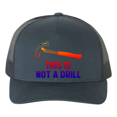 This Is Not A Drill Funny Carpenter Dad Sarcastic Gift Great Gift Yupoong Adult 5-Panel Trucker Hat