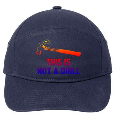 This Is Not A Drill Funny Carpenter Dad Sarcastic Gift Great Gift 7-Panel Snapback Hat