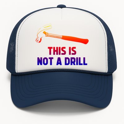 This Is Not A Drill Funny Carpenter Dad Sarcastic Gift Great Gift Trucker Hat