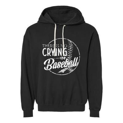 There Is No Crying In Baseball Sports Funny Baseball Garment-Dyed Fleece Hoodie