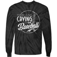 There Is No Crying In Baseball Sports Funny Baseball Tie-Dye Long Sleeve Shirt