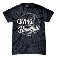 There Is No Crying In Baseball Sports Funny Baseball Tie-Dye T-Shirt