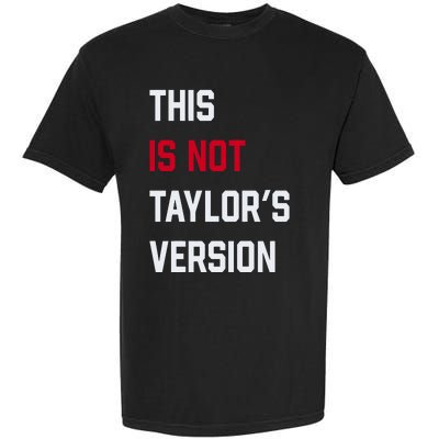 This Is Not Taylor Version Garment-Dyed Heavyweight T-Shirt