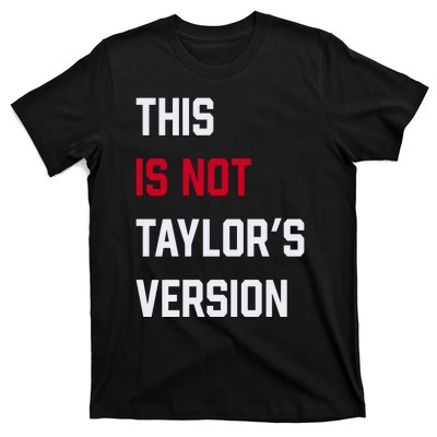 This Is Not Taylor Version T-Shirt