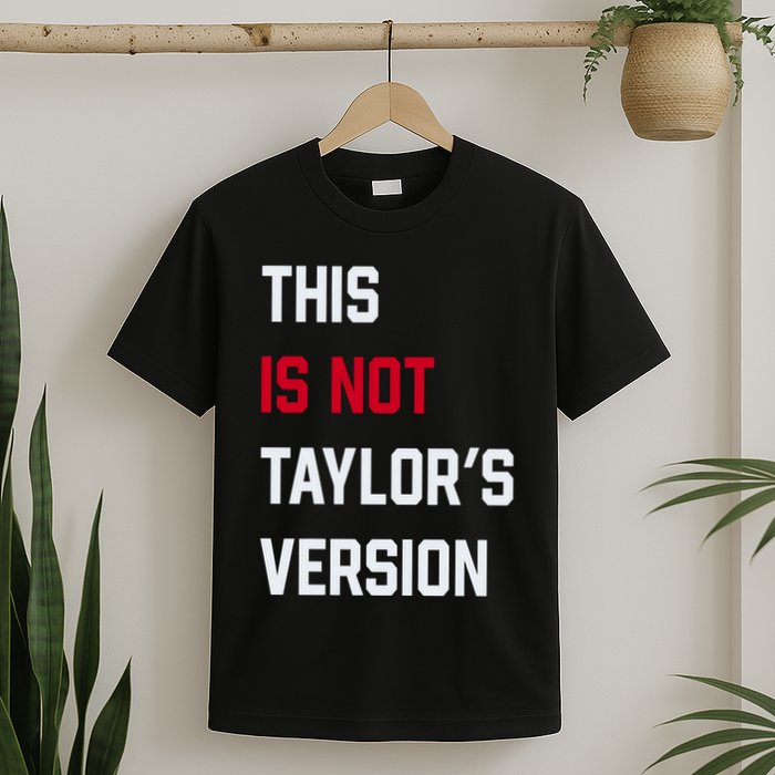 This Is Not Taylor Version T-Shirt