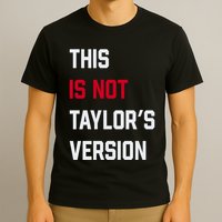 This Is Not Taylor Version T-Shirt
