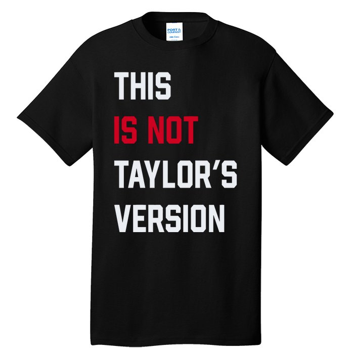 This Is Not Taylor Version Tall T-Shirt