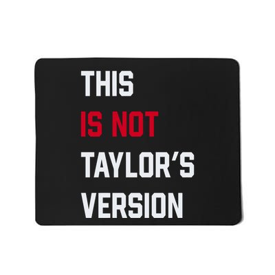 This Is Not Taylor Version Mousepad