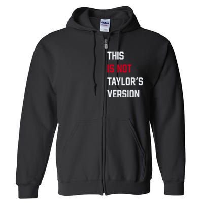 This Is Not Taylor Version Full Zip Hoodie