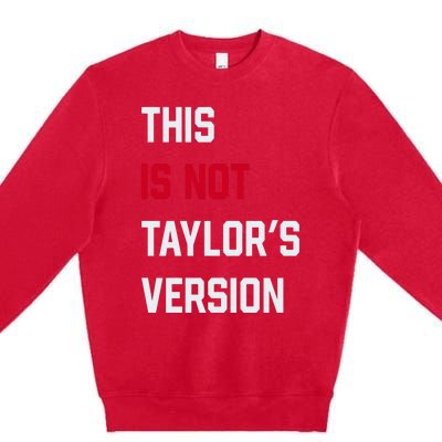 This Is Not Taylor Version Premium Crewneck Sweatshirt