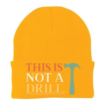 This Is Not A Drill Funny Sarcastic Humor Dad Hammer Builder Knit Cap Winter Beanie