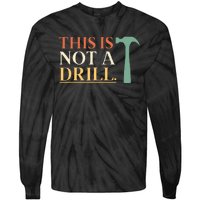 This Is Not A Drill Funny Sarcastic Humor Dad Hammer Builder Tie-Dye Long Sleeve Shirt