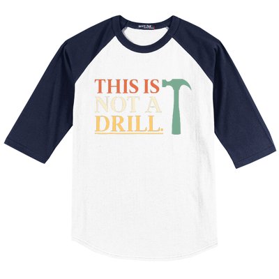 This Is Not A Drill Funny Sarcastic Humor Dad Hammer Builder Baseball Sleeve Shirt