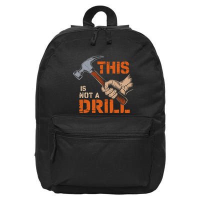 This Is Not A Drill Tools Hammer Builder Woodworking 16 in Basic Backpack