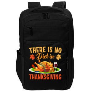 There Is No Diet In Thanksgiving Funny Turkey Day Gift Impact Tech Backpack