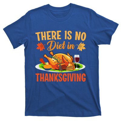 There Is No Diet In Thanksgiving Funny Turkey Day Gift T-Shirt