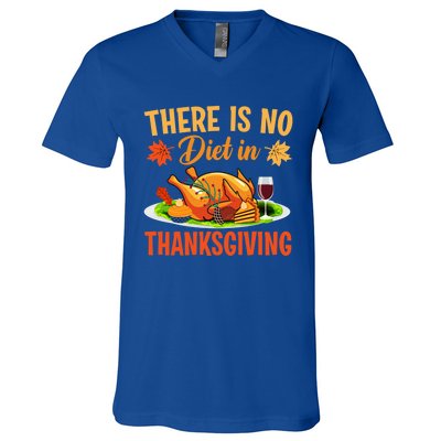 There Is No Diet In Thanksgiving Funny Turkey Day Gift V-Neck T-Shirt