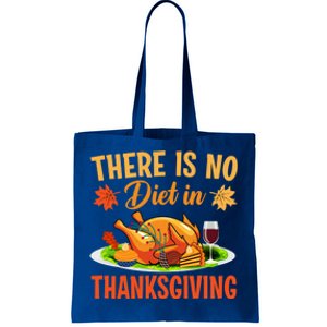 There Is No Diet In Thanksgiving Funny Turkey Day Gift Tote Bag