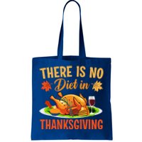 There Is No Diet In Thanksgiving Funny Turkey Day Gift Tote Bag