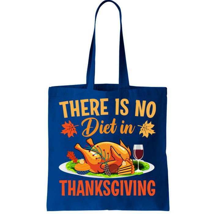 There Is No Diet In Thanksgiving Funny Turkey Day Gift Tote Bag