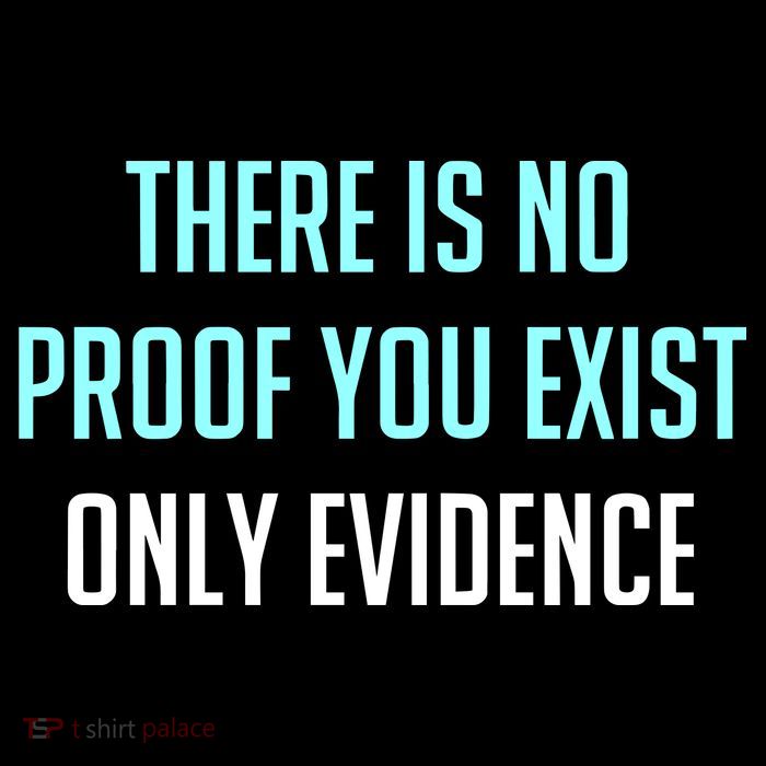 There Is No Proof You Exist Only Evidence Drawstring Bag