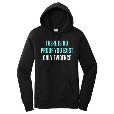 There Is No Proof You Exist Only Evidence Women's Pullover Hoodie