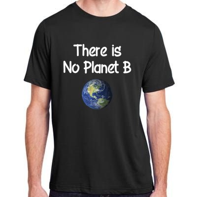 There Is No Planet B Cute Gift Adult ChromaSoft Performance T-Shirt