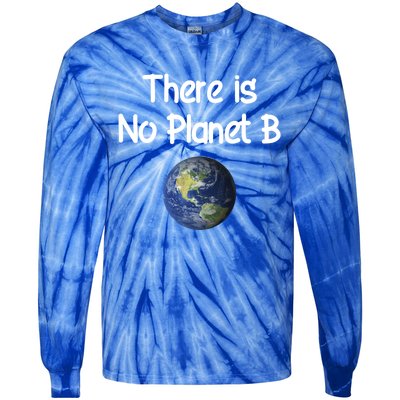 There Is No Planet B Cute Gift Tie-Dye Long Sleeve Shirt