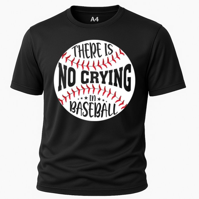 There Is No Crying In Baseball Cool Gift Cooling Performance Crew T-Shirt