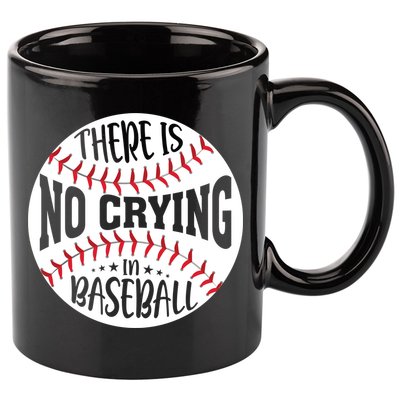 There Is No Crying In Baseball Cool Gift 11oz C Handle Ceramic Mug