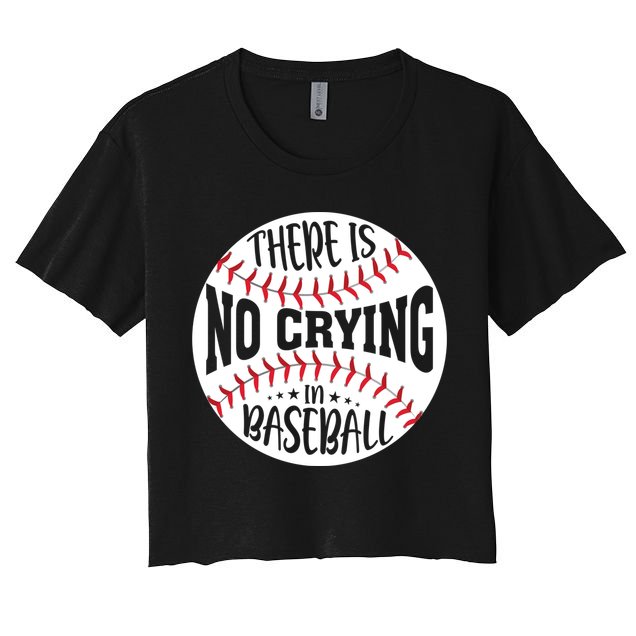 There Is No Crying In Baseball Cool Gift Women's Crop Top Tee