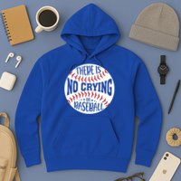 There Is No Crying In Baseball Cool Gift Hoodie