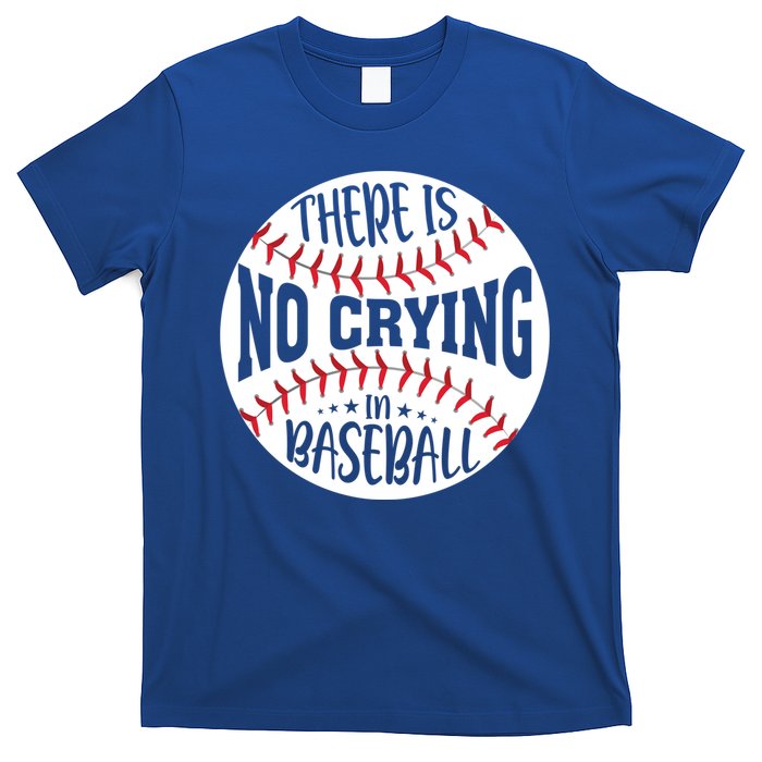 There Is No Crying In Baseball Cool Gift T-Shirt