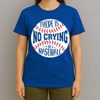 There Is No Crying In Baseball Cool Gift T-Shirt