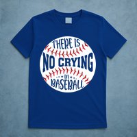 There Is No Crying In Baseball Cool Gift T-Shirt