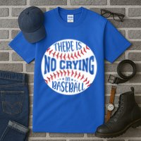 There Is No Crying In Baseball Cool Gift Tall T-Shirt