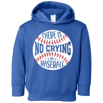 There Is No Crying In Baseball Cool Gift Toddler Hoodie