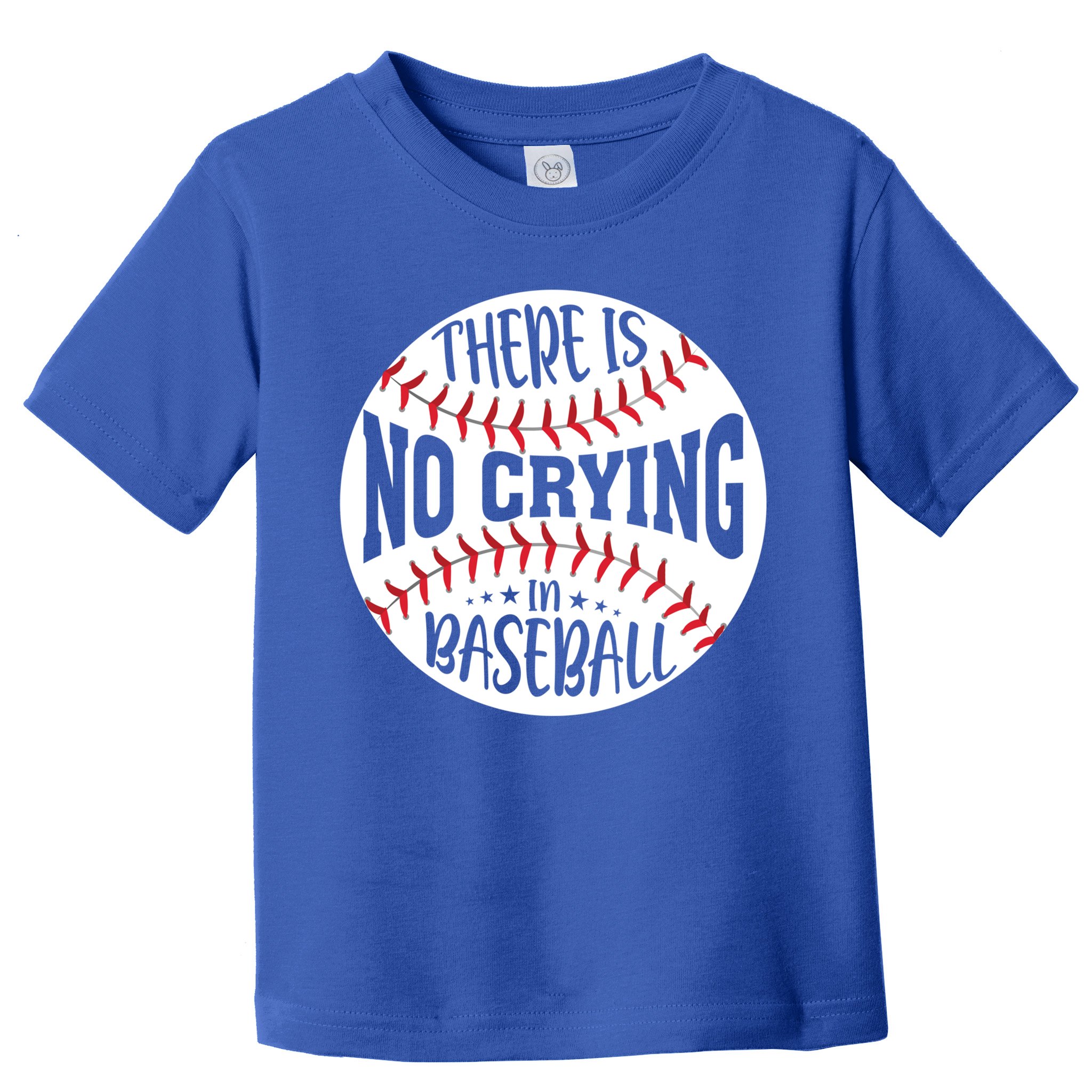 There Is No Crying In Baseball Cool Gift Toddler T-Shirt