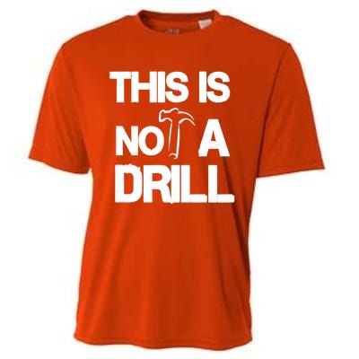 This Is Not A Drill Funny Carpenter Handy Tools Gift Cooling Performance Crew T-Shirt