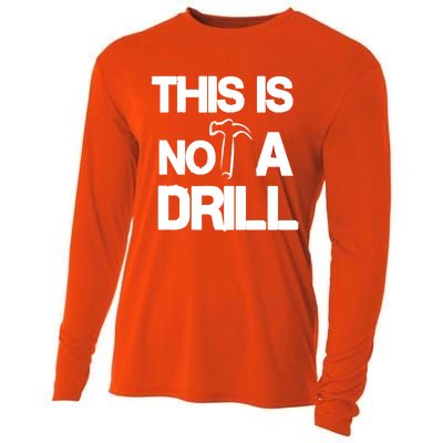 This Is Not A Drill Funny Carpenter Handy Tools Gift Cooling Performance Long Sleeve Crew