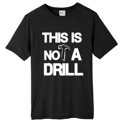 This Is Not A Drill Funny Carpenter Handy Tools Gift Tall Fusion ChromaSoft Performance T-Shirt