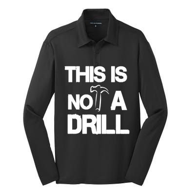 This Is Not A Drill Funny Carpenter Handy Tools Gift Silk Touch Performance Long Sleeve Polo