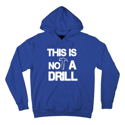 This Is Not A Drill Funny Carpenter Handy Tools Gift Hoodie