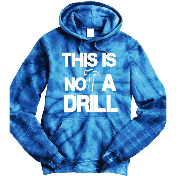 This Is Not A Drill Funny Carpenter Handy Tools Gift Tie Dye Hoodie