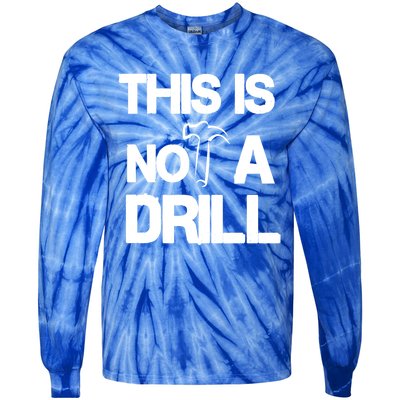 This Is Not A Drill Funny Carpenter Handy Tools Gift Tie-Dye Long Sleeve Shirt