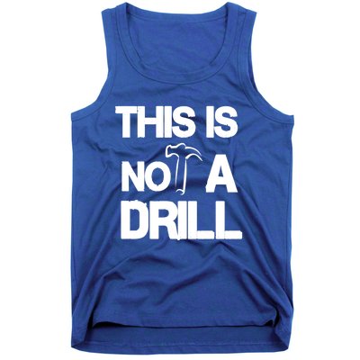 This Is Not A Drill Funny Carpenter Handy Tools Gift Tank Top